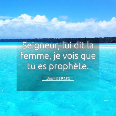 Picture 05 - Jean 4:19 LSG - Seigneur, lui dit la femme, je vois que tu es - Bible Verse Picture