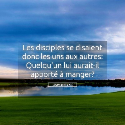Picture 05 - Jean 4:33 LSG - Les disciples se disaient donc les uns aux - Bible Verse Picture