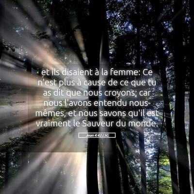 Picture 05 - Jean 4:42 LSG - et ils disaient à la femme: Ce n'est plus à - Bible Verse Picture
