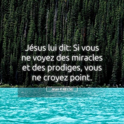Picture 05 - Jean 4:48 LSG - Jésus lui dit: Si vous ne voyez des miracles et - Bible Verse Picture