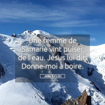 Picture 05 - Jean 4:7 LSG - Une femme de Samarie vint puiser de l'eau. Jésus - Bible Verse Picture