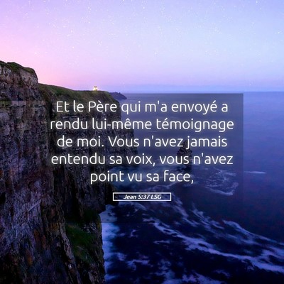 Picture 05 - Jean 5:37 LSG - Et le Père qui m'a envoyé a rendu lui-même - Bible Verse Picture