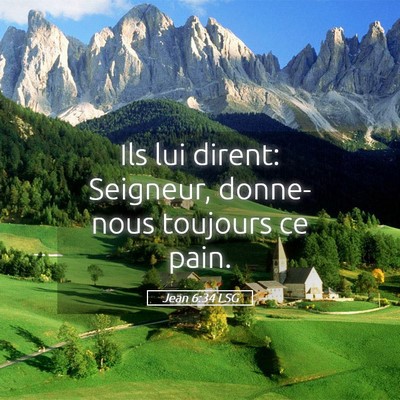 Picture 05 - Jean 6:34 LSG - Ils lui dirent: Seigneur, donne-nous toujours ce - Bible Verse Picture