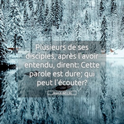 Picture 05 - Jean 6:60 LSG - Plusieurs de ses disciples, après l'avoir - Bible Verse Picture