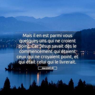 Picture 05 - Jean 6:64 LSG - Mais il en est parmi vous quelques-uns qui ne - Bible Verse Picture