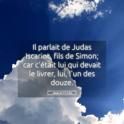 Picture 05 - Jean 6:71 LSG - Il parlait de Judas Iscariot, fils de Simon; car - Bible Verse Picture