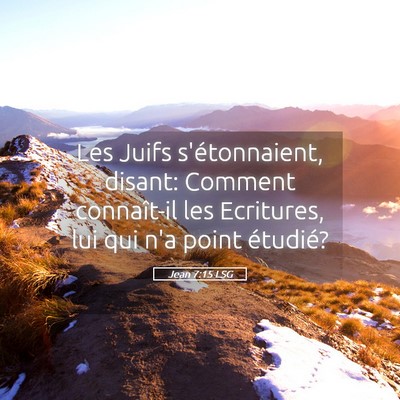 Picture 05 - Jean 7:15 LSG - Les Juifs s'étonnaient, disant: Comment - Bible Verse Picture