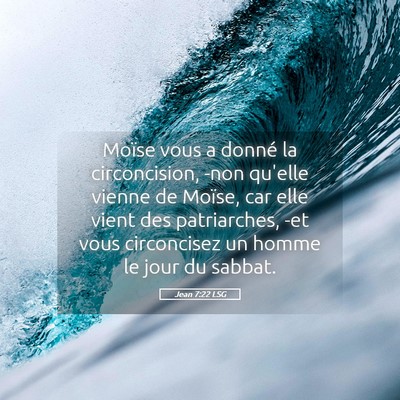 Picture 05 - Jean 7:22 LSG - Moïse vous a donné la circoncision, -non - Bible Verse Picture