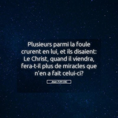 Picture 05 - Jean 7:31 LSG - Plusieurs parmi la foule crurent en lui, et ils - Bible Verse Picture