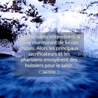 Picture 05 - Jean 7:32 LSG - Les pharisiens entendirent la foule murmurant de - Bible Verse Picture