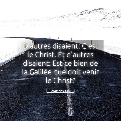 Picture 05 - Jean 7:41 LSG - D'autres disaient: C'est le Christ. Et d'autres - Bible Verse Picture