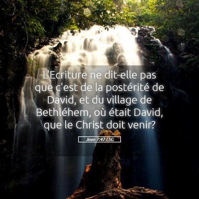 Picture 05 - Jean 7:42 LSG - L'Ecriture ne dit-elle pas que c'est de la - Bible Verse Picture