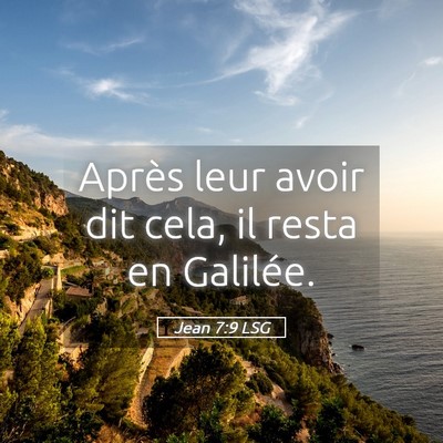 Picture 05 - Jean 7:9 LSG - Après leur avoir dit cela, il resta en - Bible Verse Picture
