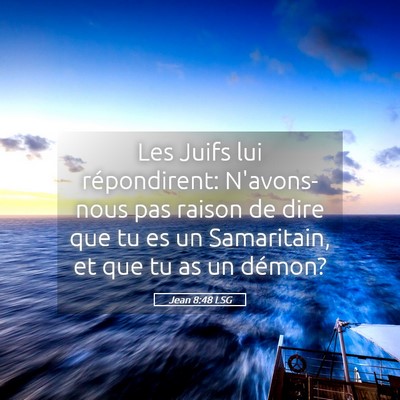 Picture 05 - Jean 8:48 LSG - Les Juifs lui répondirent: N'avons-nous pas - Bible Verse Picture
