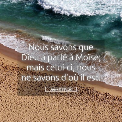 Picture 05 - Jean 9:29 LSG - Nous savons que Dieu a parlé à Moïse; mais - Bible Verse Picture