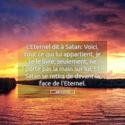Picture 05 - Job 1:12 LSG - L'Eternel dit à Satan: Voici, tout ce qui lui - Bible Verse Picture