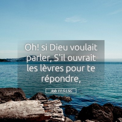 Picture 05 - Job 11:5 LSG - Oh! si Dieu voulait parler, S'il ouvrait les - Bible Verse Picture