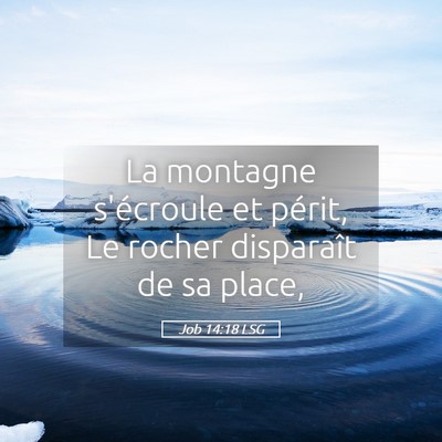 Picture 05 - Job 14:18 LSG - La montagne s'écroule et périt, Le rocher - Bible Verse Picture