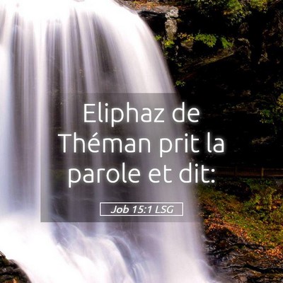 Picture 05 - Job 15:1 LSG - Eliphaz de Théman prit la parole et - Bible Verse Picture