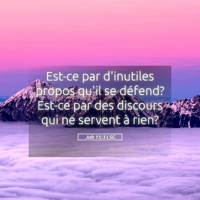 Picture 05 - Job 15:3 LSG - Est-ce par d'inutiles propos qu'il se défend? - Bible Verse Picture