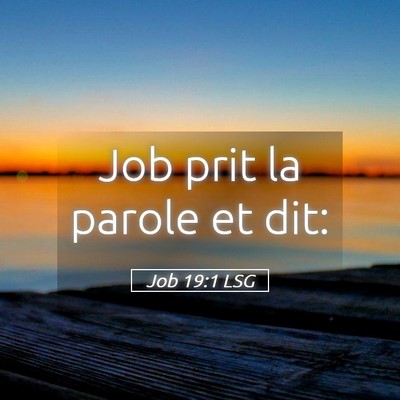 Picture 05 - Job 19:1 LSG - Job prit la parole et - Bible Verse Picture