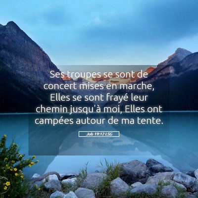 Picture 05 - Job 19:12 LSG - Ses troupes se sont de concert mises en marche, - Bible Verse Picture