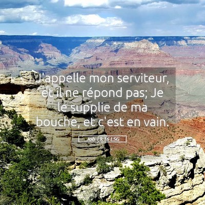 Picture 05 - Job 19:16 LSG - J'appelle mon serviteur, et il ne répond pas; Je - Bible Verse Picture