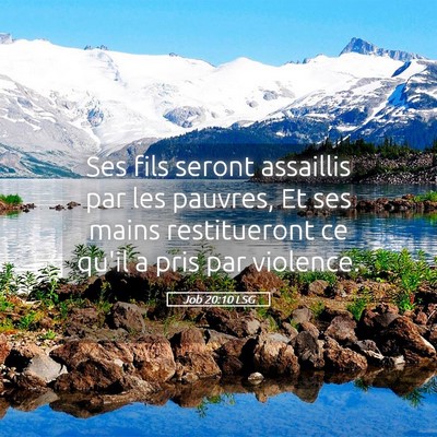 Picture 05 - Job 20:10 LSG - Ses fils seront assaillis par les pauvres, Et ses - Bible Verse Picture