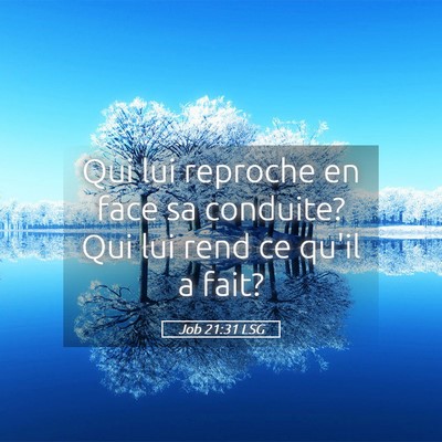 Picture 05 - Job 21:31 LSG - Qui lui reproche en face sa conduite? Qui lui - Bible Verse Picture