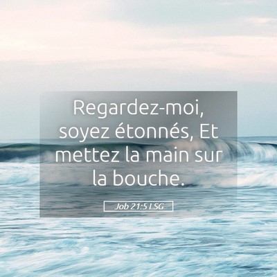 Picture 05 - Job 21:5 LSG - Regardez-moi, soyez étonnés, Et mettez la main - Bible Verse Picture