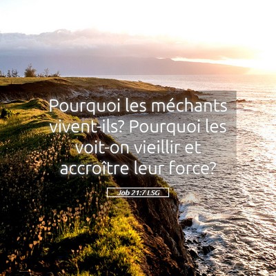 Picture 05 - Job 21:7 LSG - Pourquoi les méchants vivent-ils? Pourquoi les - Bible Verse Picture
