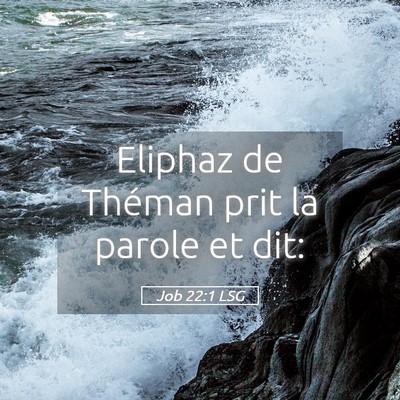 Picture 05 - Job 22:1 LSG - Eliphaz de Théman prit la parole et - Bible Verse Picture