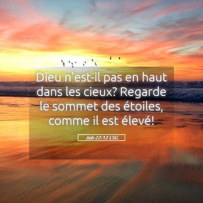 Picture 05 - Job 22:12 LSG - Dieu n'est-il pas en haut dans les cieux? Regarde - Bible Verse Picture