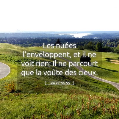 Picture 05 - Job 22:14 LSG - Les nuées l'enveloppent, et il ne voit rien; Il - Bible Verse Picture