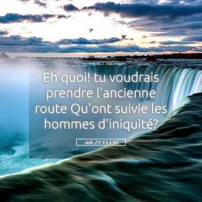 Picture 05 - Job 22:15 LSG - Eh quoi! tu voudrais prendre l'ancienne route - Bible Verse Picture
