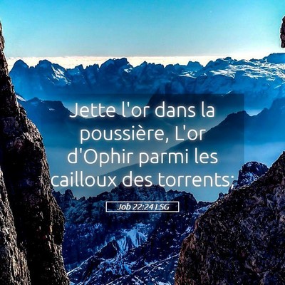 Picture 05 - Job 22:24 LSG - Jette l'or dans la poussière, L'or d'Ophir parmi - Bible Verse Picture