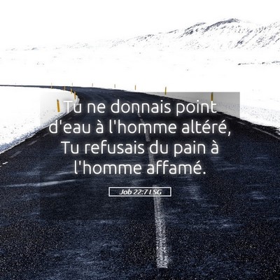 Picture 05 - Job 22:7 LSG - Tu ne donnais point d'eau à l'homme altéré, Tu - Bible Verse Picture