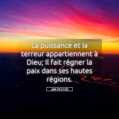 Picture 05 - Job 25:2 LSG - La puissance et la terreur appartiennent à Dieu; - Bible Verse Picture