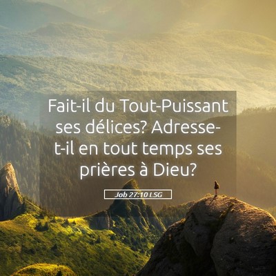 Picture 05 - Job 27:10 LSG - Fait-il du Tout-Puissant ses délices? - Bible Verse Picture
