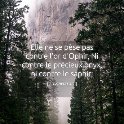 Picture 05 - Job 28:16 LSG - Elle ne se pèse pas contre l'or d'Ophir, Ni - Bible Verse Picture