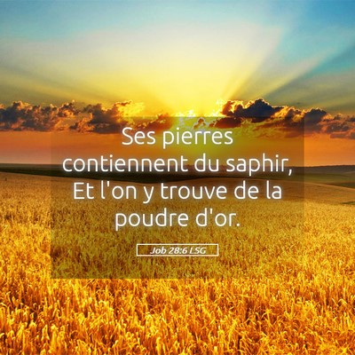 Picture 05 - Job 28:6 LSG - Ses pierres contiennent du saphir, Et l'on y - Bible Verse Picture