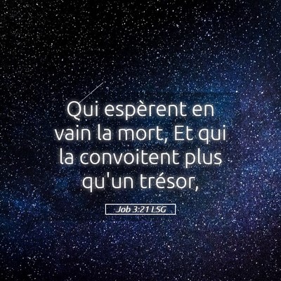Picture 05 - Job 3:21 LSG - Qui espèrent en vain la mort, Et qui la - Bible Verse Picture