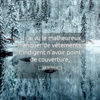 Picture 05 - Job 31:19 LSG - Si j'ai vu le malheureux manquer de vêtements, - Bible Verse Picture