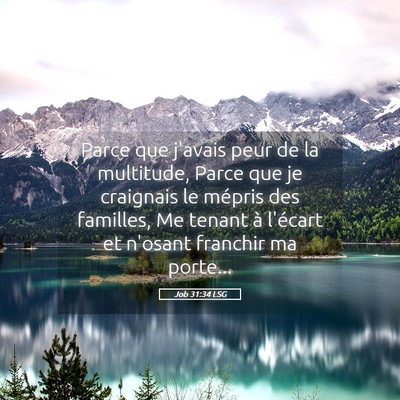 Picture 05 - Job 31:34 LSG - Parce que j'avais peur de la multitude, Parce que - Bible Verse Picture