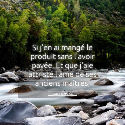 Picture 05 - Job 31:39 LSG - Si j'en ai mangé le produit sans l'avoir payée, - Bible Verse Picture
