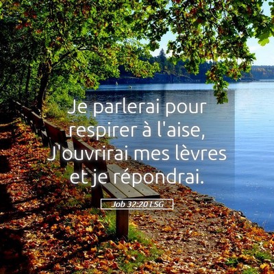 Picture 05 - Job 32:20 LSG - Je parlerai pour respirer à l'aise, J'ouvrirai - Bible Verse Picture