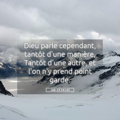 Picture 05 - Job 33:14 LSG - Dieu parle cependant, tantôt d'une manière, - Bible Verse Picture
