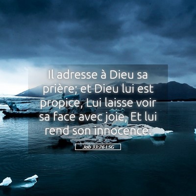 Picture 05 - Job 33:26 LSG - Il adresse à Dieu sa prière; et Dieu lui est - Bible Verse Picture