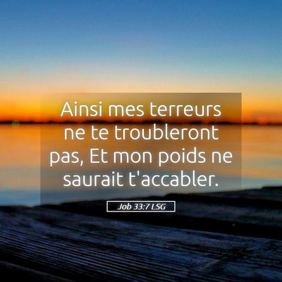 Picture 05 - Job 33:7 LSG - Ainsi mes terreurs ne te troubleront pas, Et mon - Bible Verse Picture
