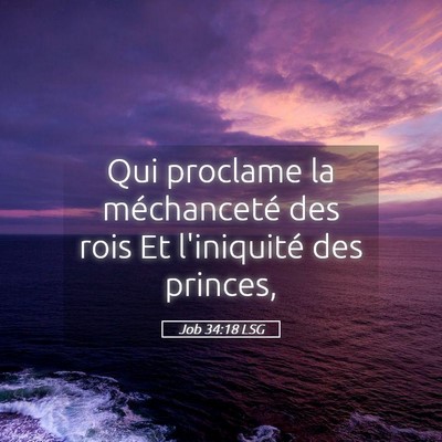 Picture 05 - Job 34:18 LSG - Qui proclame la méchanceté des rois Et - Bible Verse Picture